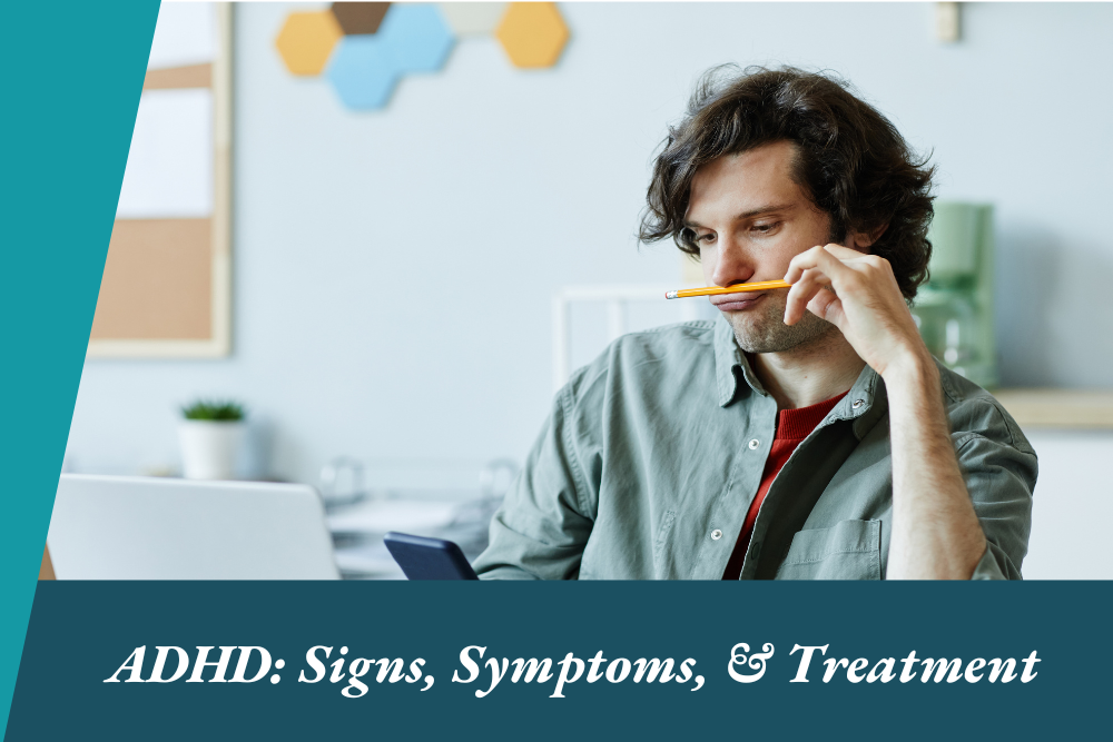 ADHD Signs, Symptoms, & Treatment