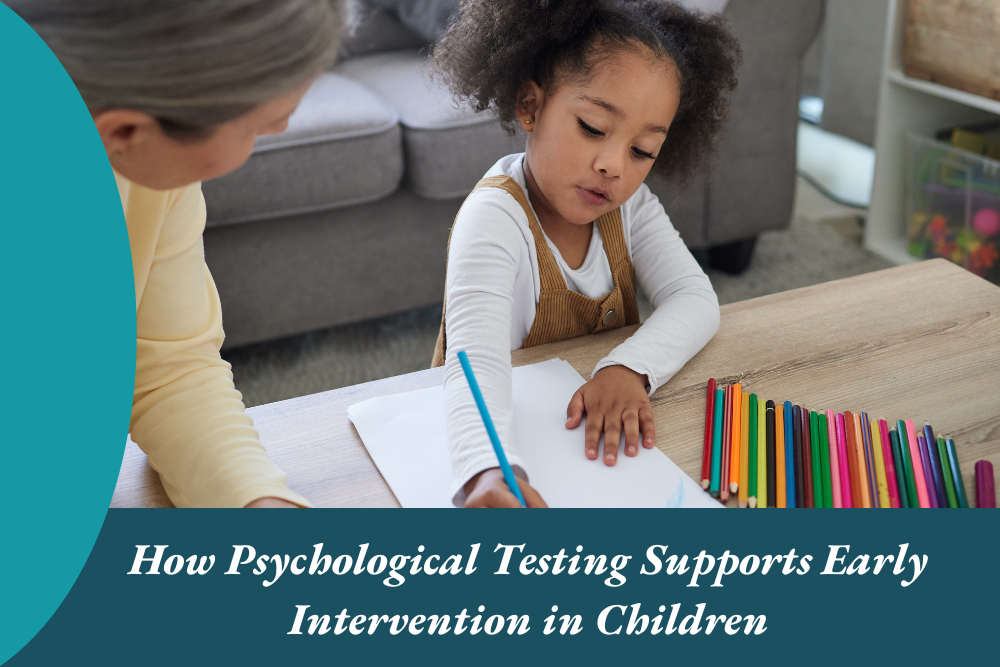 How Psychological Testing Supports Early Intervention in Children