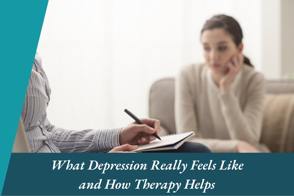 What Depression Really Feels Like and How Therapy Helps