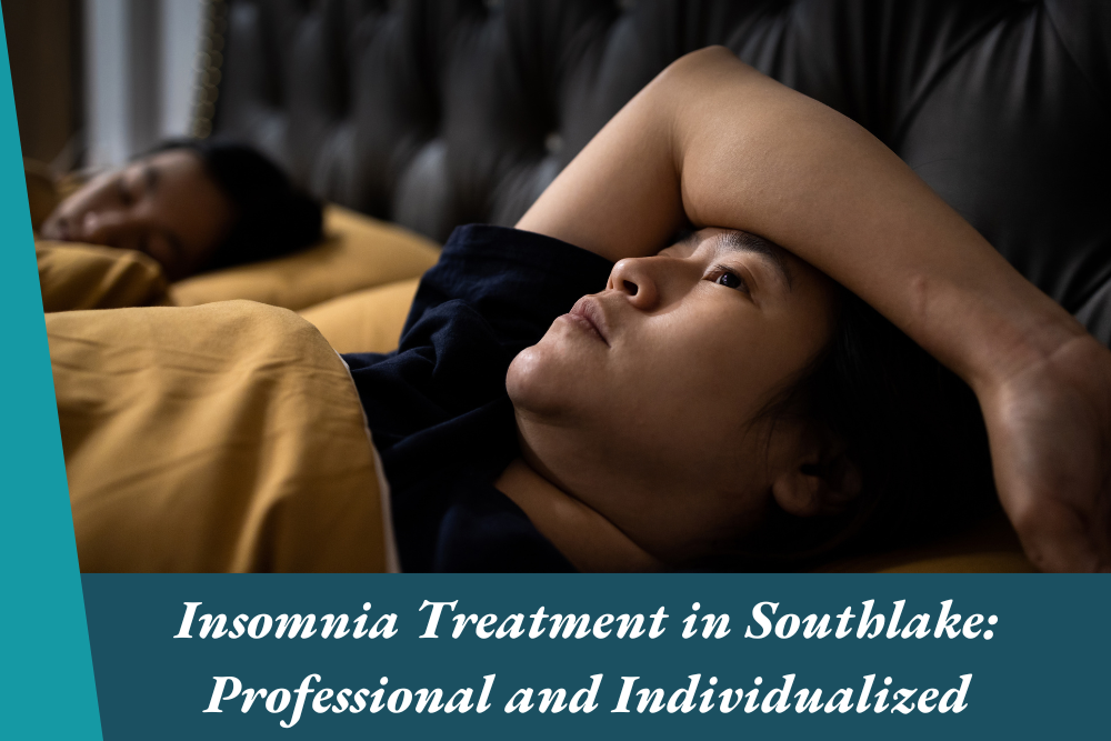 Insomnia Treatment in Southlake Professional and Individualized