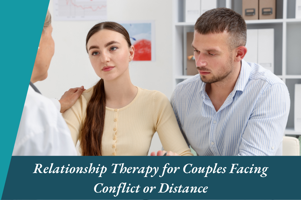 Relationship Therapy for Couples Facing Conflict or Distance