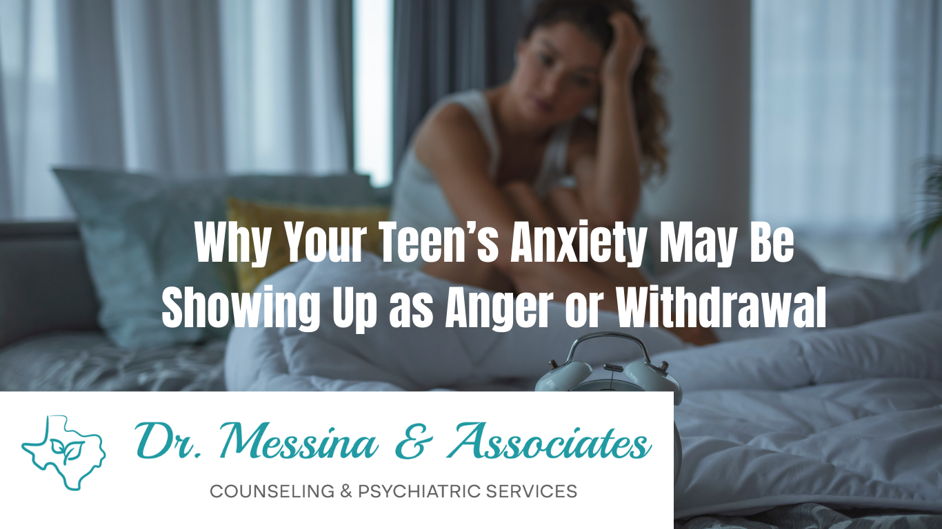 Why Your Teen’s Anxiety May Be Showing Up as Anger or Withdrawal