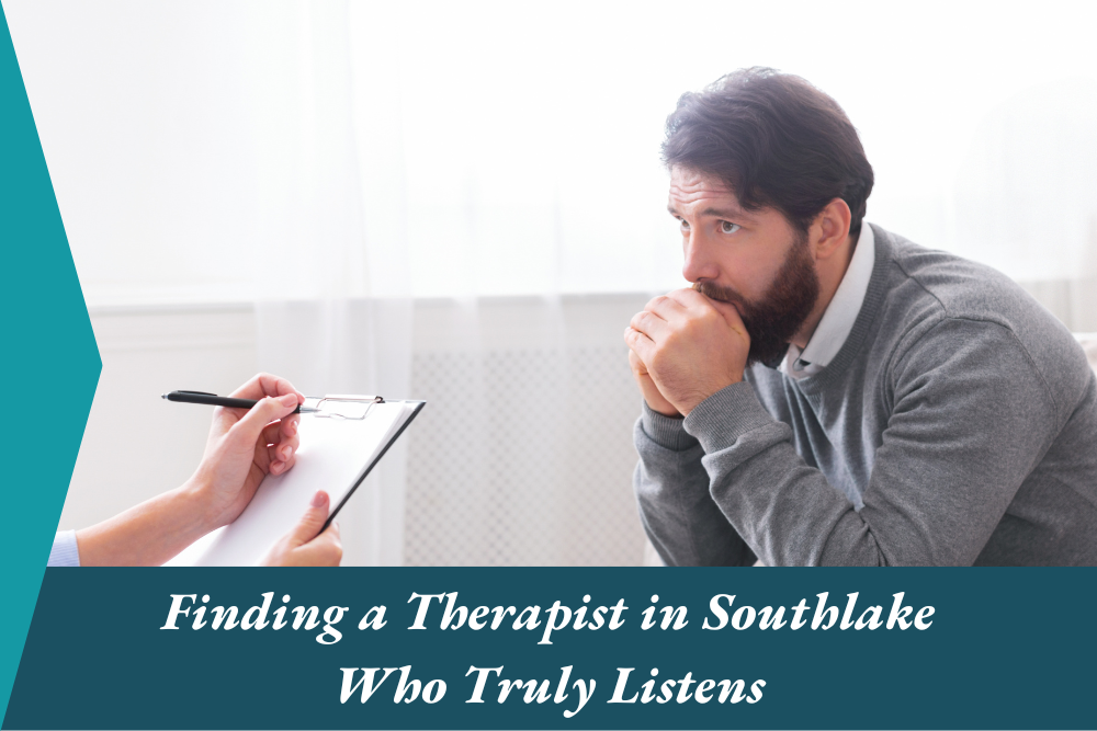 Finding a Therapist in Southlake Who Truly Listens