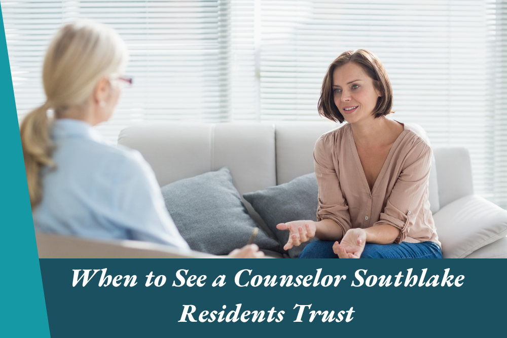 When to See a Counselor Southlake Residents Trust
