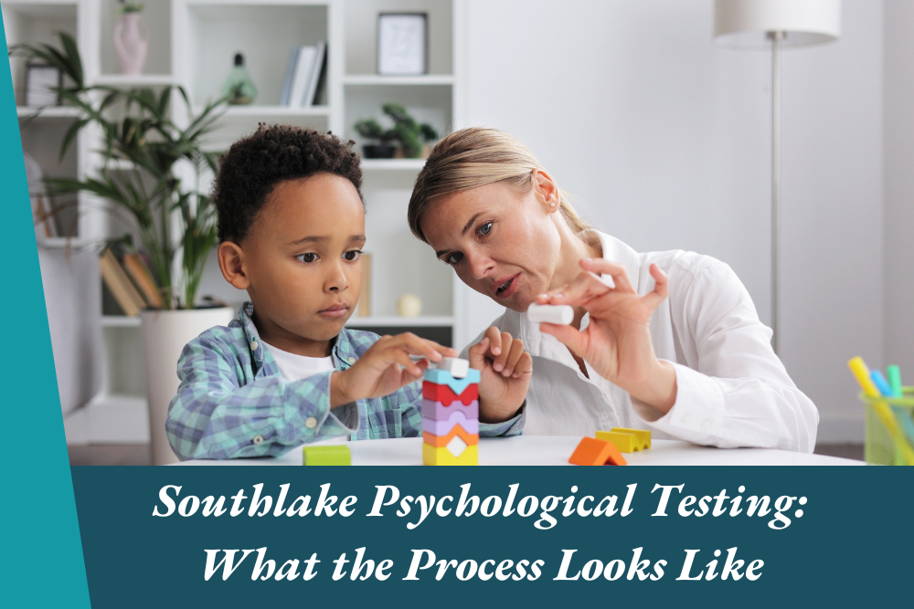 Southlake Psychological Testing: What the Process Looks Like