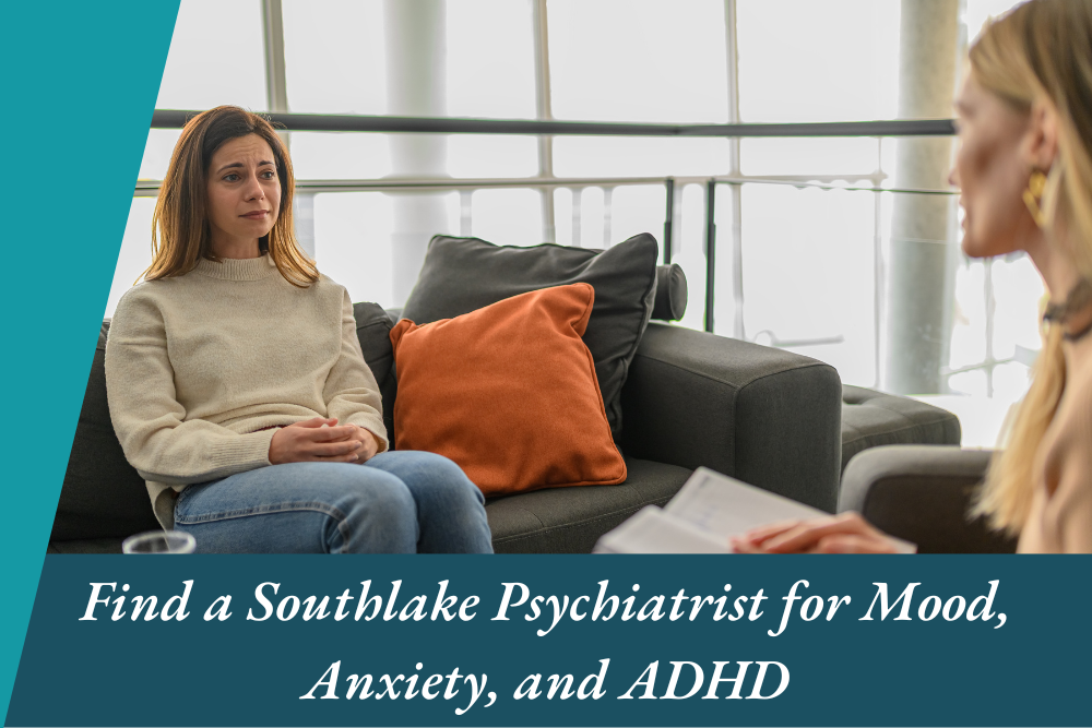 Find a Southlake Psychiatrist for Mood, Anxiety, and ADHD