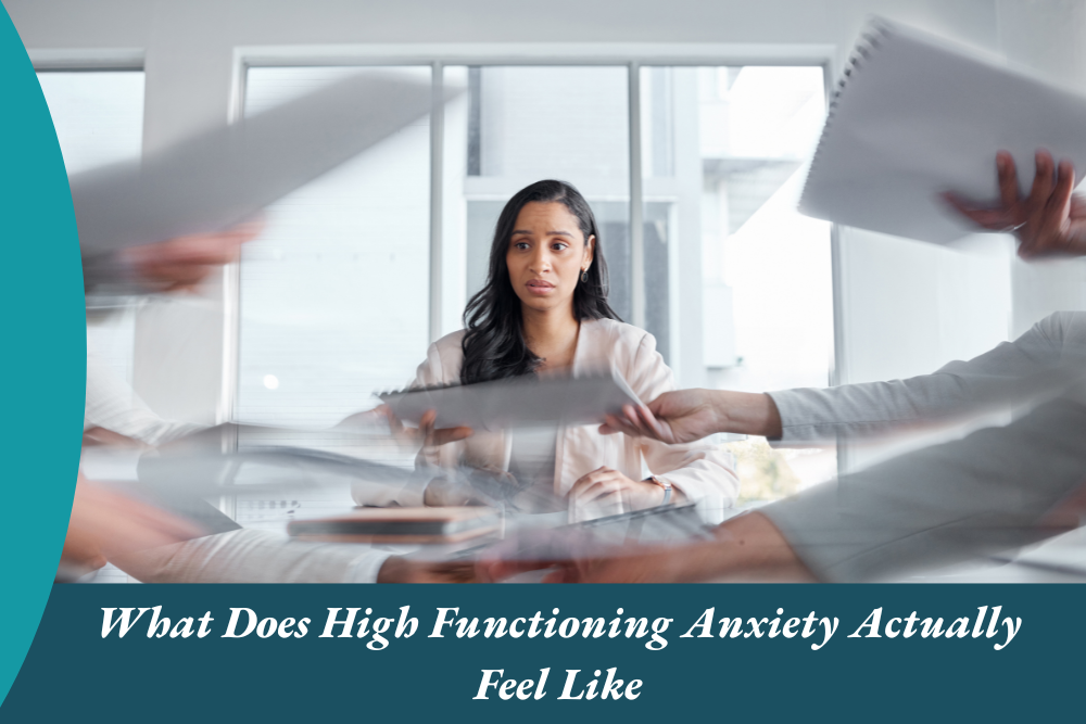 What Does High Functioning Anxiety Actually Feel Like