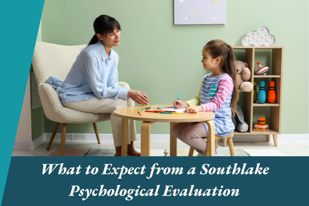 What to Expect from a Southlake Psychological Evaluation